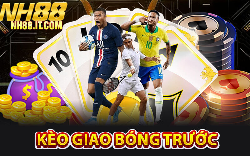 Kèo giao bóng trước